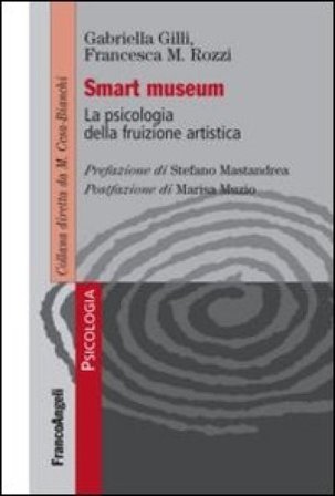 Smart museum. La psicologia della fruizione artistica Gabriella Gilli