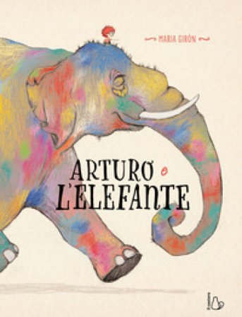 Arturo e l'elefante. Ediz. a colori Maria Girón
