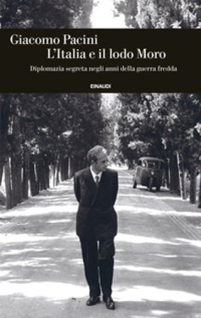 L'Italia e il lodo Moro. Diplomazia segreta negli anni della guerra fredda Giacomo Pacini