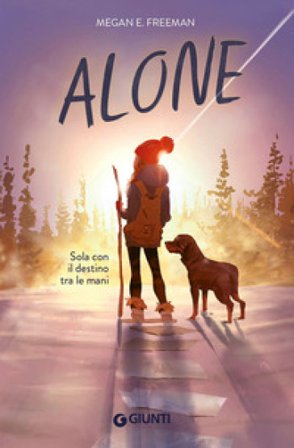 Alone. Sola con il destino tra le mani Megan E. Freeman