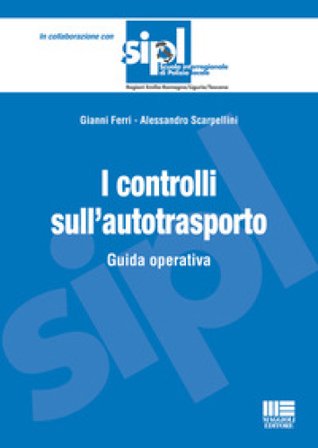 I controlli sull'autotrasporto. Guida operativa Gianni Ferri