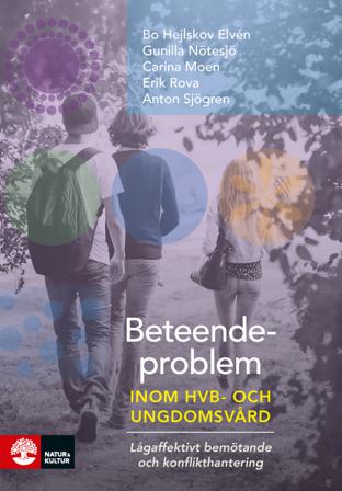 Beteendeproblem inom ungdoms- och HVB-vård : lågaffektivt bemötande och konflikthantering - Bok av Bo Hejlskov Elvén, Gunilla Nötesjö, m.fl. - Danskt
