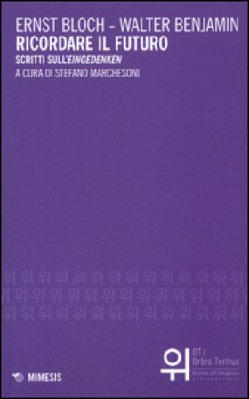 Ricordare il futuro. Scritti sull'«Eingedenken» Walter Benjamin