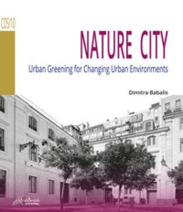 Nature city. Urban greening for changing urban environments Dimitra Babalis