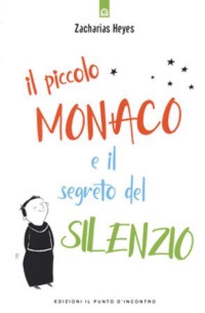 Il piccolo monaco e il segreto del silenzio Zacharias Heyes