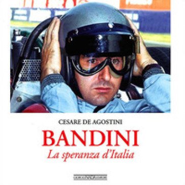 Bandini. La speranza d'Italia Cesare De Agostini