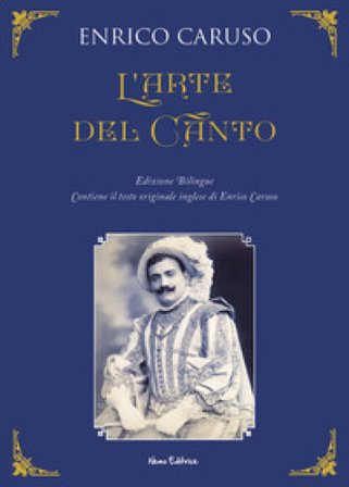L'arte del canto. Testo inglese a fronte Enrico Caruso