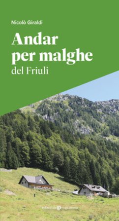 Andar per malghe del Friuli Nicolò Giraldi
