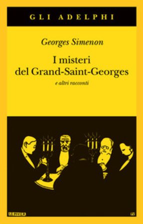 I misteri del Grand-Saint-Georges e altri racconti Georges Simenon
