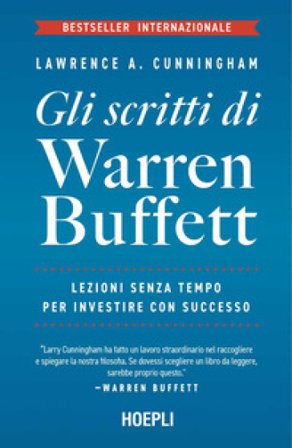 Gli scritti di Warren Buffett. Lezioni senza tempo per investire con successo Lawrence A. Cunningham