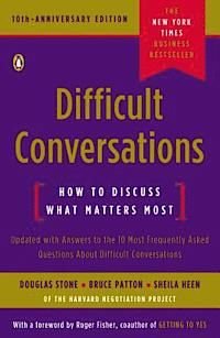 Difficult Conversations: How to Discuss What Matters Most
