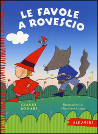 Le favole a rovescio. Ediz. a colori Gianni Rodari
