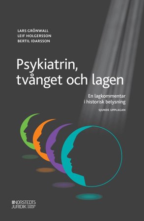 Psykiatrin, tvånget och lagen : En lagkommentar i historisk belysning, ISBN: 9789139116912