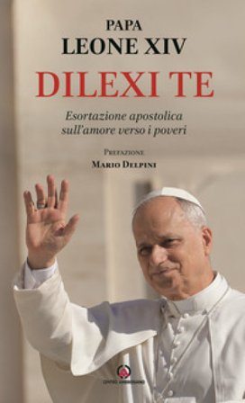 Dilexi te. Esortazione apostolica sull'amore verso i poveri Leone XIV (Robert Francis Prevost)