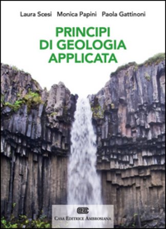 Principi di geologia applicata per ingegneria civile-ambientale e scienze della terra. Con Contenuto digitale (fornito elettronicamente) Laura Scesi