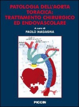 Patologia dell'aorta toracica. Trattamento chirurgico ed endovascolare Paolo Magagna
