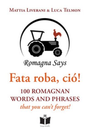 Fata roba, ciò! 100 romagnan words and phrases that you can't forget Mattia Liverani