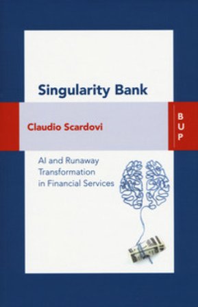 Singularity bank. A. I. and business trasformation in financial services Claudio Scardovi