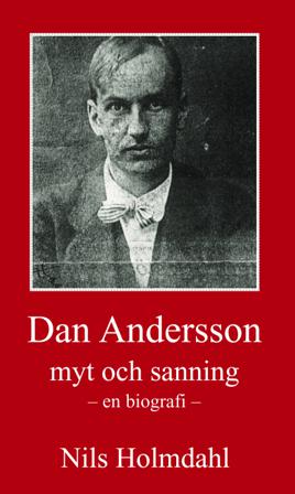 Dan Andersson - myt och sanning - Bok av Nils Holmdahl - Inbunden