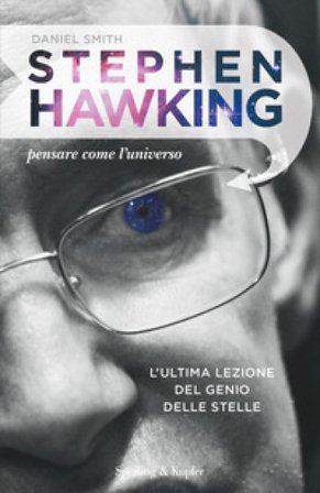 Stephen Hawking. Pensare come l'universo Daniel Smith