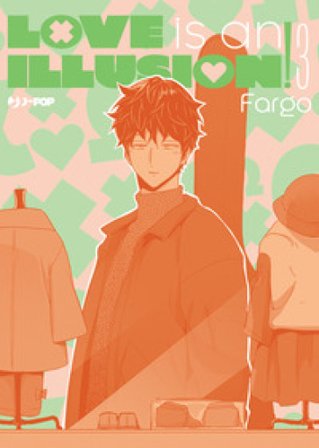 Love is an illusion!. Vol. 3 FARGO