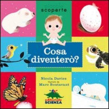 Cosa diventerò? Ediz. illustrata Nicola Davies