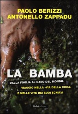 La bamba. Dalla foglia al naso del mondo. Viaggio nella «via della coca» e nelle vite dei suoi schiavi Paolo Berizzi