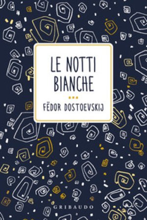Le notti bianche Fedor Michajlovic Dostoevskij