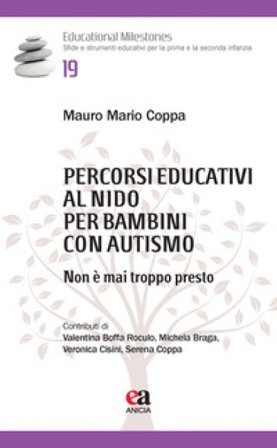 Percorsi educativi al nido per bambini con autismo. Non è mai troppo presto Mauro Mario Coppa