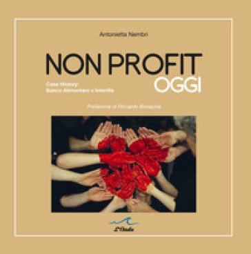 Nonprofit oggi. Casa History: Banco Alimentare e Interlife Antonietta Nembri