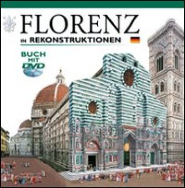 Firenze ricostruita. Ediz. tedesca. Con DVD NA