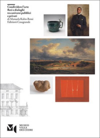 Condividere l'arte. Reti e dialoghi tra universi pubblici e privati Manuela Kahn-Rossi