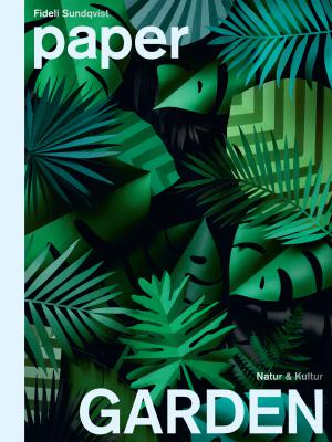 Paper garden - Bok av Fideli Sundqvist - Inbunden