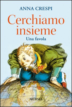 Cerchiamo insieme. Una favola Anna Crespi