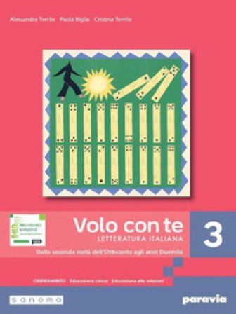 Volo con te. Letteratura italiana. Per le Scuole superiori. Con e-book. Con espansione online. Vol. 3: Dalla seconda metà dell'Ottocento agli anni 