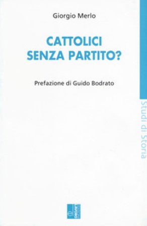 Cattolici senza partito? Giorgio Merlo
