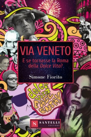 Via Veneto. E se tornasse la Roma della Dolce Vita? Simone Fiorito