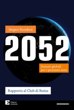 2052. Scenari globali per i prossimi anni Jorgen Randers