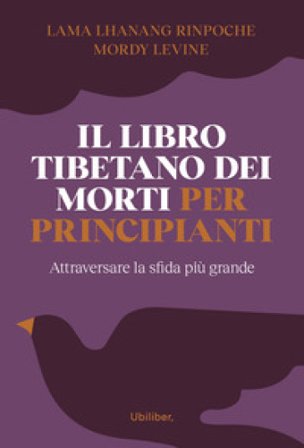 Il libro tibetano dei morti per principianti Lhanang (Rinpoche Lama)