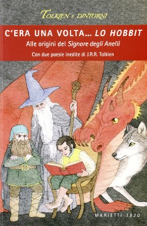C'era una volta... Lo Hobbit. Alle origini del Signore degli anelli Roberto Arduini