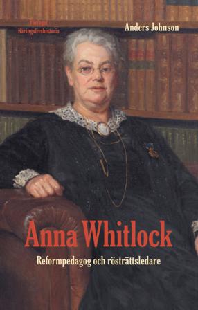 Anna Whitlock : reformpedagog och rösträttsledare - Bok av Anders Johnson - Danskt band