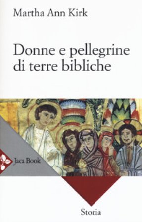 Donne e pellegrine di terre bibliche Martha Ann Kirk