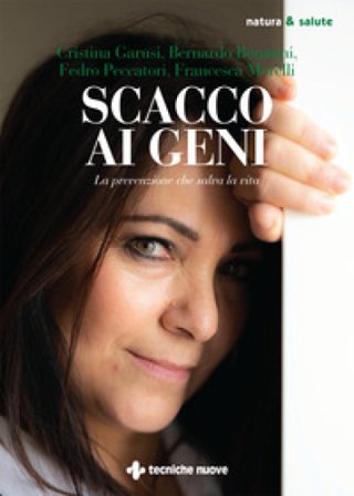 Scacco ai geni. La prevenzione che salva la vita Francesca Morelli
