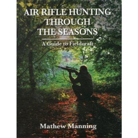 Air Rifle Hunting Through the Seasons: A Guide to Fieldcraft (inbunden, eng)