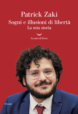 Sogni e illusioni di libertà. La mia storia Patrick Zaki
