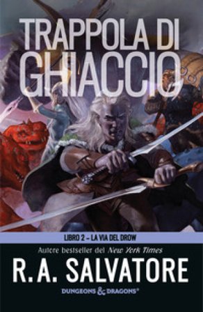 Trappola di ghiaccio. La via del Drow. Vol. 2 R. A. Salvatore