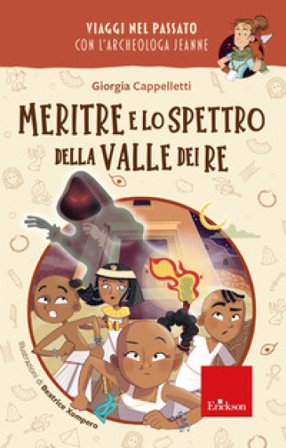 Meritre e lo spettro della Valle dei re. Viaggi nel passato con l'archeologa Jeanne Giorgia Cappelletti