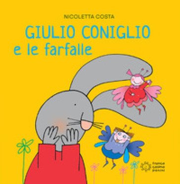 Giulio Coniglio e le farfalle. Ediz. illustrata Nicoletta Costa