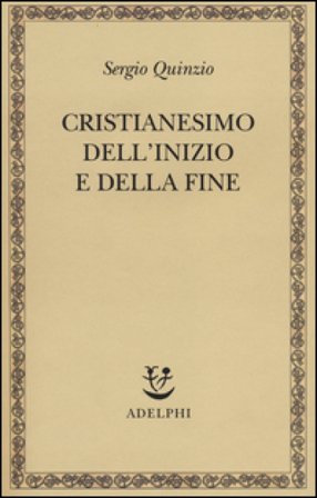 Cristianesimo dell'inizio e della fine Sergio Quinzio