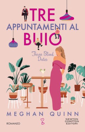 Tre appuntamenti al buio. Three blind dates Meghan Quinn